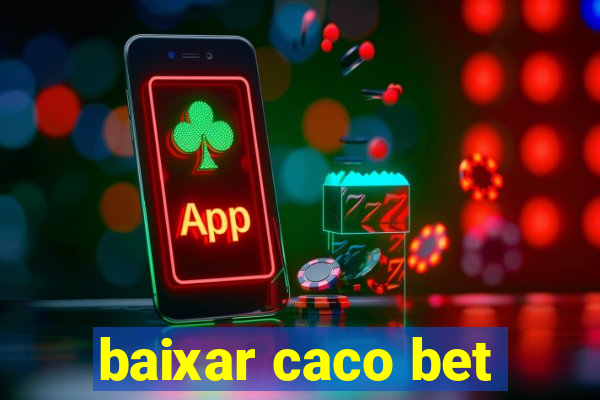 baixar caco bet